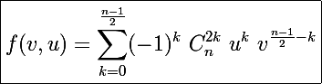 \Large \boxed{f(v,u)=\sum_{k=0}^{\frac{n-1}{2}}(-1)^k~C_n^{2k}~u^k~v^{\frac{n-1}{2}-k}}